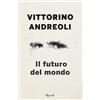 Rizzoli Il futuro del mondo. Scritti giovanili