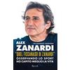 RIZZOLI NARRATIVA «Quel ficcanaso di Zanardi». Osservando lo sport ho capito meglio la vita