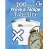 Libro Studio LLC Tabelline: Prove a Tempo: Imparare le tabelline - Matematica per la scuola primaria - scuola elementare - Per la 3ª, 4ª e 5ª classe elementare (Età 8-10 Anni) Quaderno delle competenze