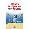 ELLEDICI Ci sarà sempre un altro giorno. Piccole storie per l'anima
