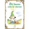 Paoline Editoriale Libri Sii buono con te stesso. Ediz. illustrata