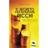 Area51 Publishing Il segreto per diventare ricchi: L'Apriti Sesamo di una vita di abbondanza e felicità