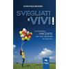 Area51 Publishing Svegliati e vivi!: La formula vincente per non sprecare la tua vita