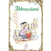 Paoline Editoriale Libri Abbracciami. Ediz. illustrata