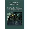 CREATESPACE La casa dei fantasmi: di Charles Dickens ed altri autori