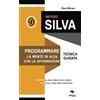 Area51 Publishing Metodo Silva. Programmare la mente in Alfa con le affermazioni: Tecnica guidata