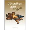 Porziuncola Preghiere agli angeli