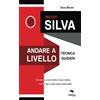 Area51 Publishing Metodo Silva. Andare a livello: Tecnica guidata