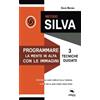 Area51 Publishing Metodo Silva. Programmare la mente in Alfa con le immagini: 3 tecniche guidate