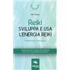 Area51 Publishing Reiki. Sviluppa e usa l'energia Reiki: Programma in cinque passi