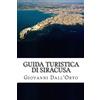 CREATESPACE Guida Turistica di Siracusa: Guida per visitare Siracusa e conoscere la sua arte e la sua storia