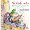 Paoline Editoriale Libri Dio è mio amico. Bambini sulle tracce di Dio. Ediz. illustrata