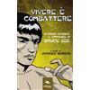 Area51 Publishing Vivere è combattere: Aforismi marziali e spirituali di Bruce Lee