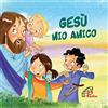 Paoline Editoriale Libri Gesù mio amico. Ediz. illustrata