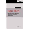 DeriveApprodi Ivan Illich. Descolarizzazione, iatrogenesi, vernacolare, convivialità, pervertimento