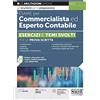 CONCORSI E ABILITAZIONI Esame per commercialista ed esperto contabile. Esercizi e temi svolti per la prova scritta