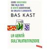 Vallardi A. La verità sull'alimentazione. Come orientarsi tra falsi miti e verità scientifiche su salute e longevità