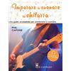 Il Castello Imparare a suonare la chitarra. Una guida accessibile per cominciare a suonare. Ediz. a colori. Con File audio per il download
