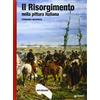 Giunti Psychometrics Il Risorgimento nella pittura italiana. Ediz. illustrata