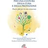 Paoline Editoriale Libri Per una cultura della cura e della protezione. Nuove sfide per la vita consacrata