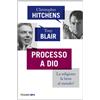 Piemme Processo a Dio. La religione fa bene al mondo?