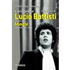DIARKOS L'arcobaleno. Storia vera di Lucio Battisti vissuta da Mogol e dagli altri che c'erano