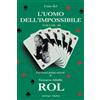 Franco Rol L'Uomo dell'Impossibile - Volume 3: Esperimenti, prodigi, miracoli di Gustavo Adolfo Rol.