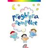 Paoline Editoriale Libri Preghiera semplice. Ediz. illustrata