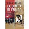 Solferino La scorta di Enrico. Berlinguer e i suoi uomini: una storia di popolo