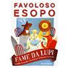 Emme Edizioni Fame da lupi. Favoloso Esopo. Ediz. a colori