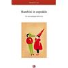 APPRENDERE E PROGETTARE. SUPPORTI DIDATT Bambini in ospedale. Per una pedagogia della cura
