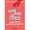 De Agostini Nella tela del ragno. Manuale di autodifesa digitale