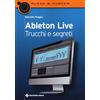 TECNICHE NUOVE Ableton live. Trucchi e segreti