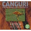 Rizzoli Canguri e altri animali dell'Australia. Un libro illustrato in Photicular®. Ediz. a colori