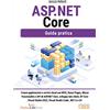 EDIZIONI LSWR ASP. NET Core. Guida pratica