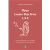 Marco Grappeggia Hippie Leader Ship Drive L S D: Pastiglie riflessive su un modello di Leadership e Management