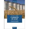Edagricole Il commercio dei cereali. Conoscere il funzionamento per interpre... Stefano Serra