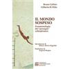 Edizioni Univ. Romane Il mondo sospeso. Fenomenologia del «presagio» schizofrenico Bruno Callieri