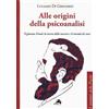 Alpes Italia Alle origini della psicoanalisi. Il giovane Freud, la teoria dell... Luciano Di Gregorio