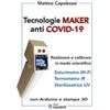 Sandit Libri Tecnologie Maker anti COVID-19. Realizzare e calibrare in modo sc... Matteo Capobussi