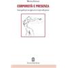 Giovanni Fioriti Editore Corporeità e presenza. Linee guida per un approccio al corpo nell... Michèle Gennart