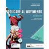 Marietti Scuola Educare al movimento. Allenamento, salute e benessere-Gli sport. ... N. Lovecchio