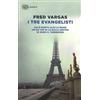 Einaudi I tre evangelisti: Chi è morto alzi la mano-Un po' più in là sulla destra-Io sono il tenebroso Fred Vargas