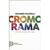 Einaudi Cromorama. Come il colore ha cambiato il nostro sguardo. Ediz. a colori Riccardo Falcinelli
