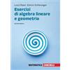 Zanichelli Esercizi di algebra lineare e geometria. Con aggiornamento online Luca Mauri;Enrico Schlesinger