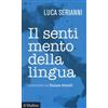 Il Mulino Il sentimento della lingua. Conversazione con Giuseppe Antonelli Luca Serianni;Giuseppe Antonelli