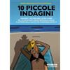 Delos Digital 10 piccole indagini Ilaria Tuti;Scilla Bonfiglioli;Diego Lama