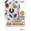 Edizioni Mediterranee Guida alla salute con gli alimenti e le erbe medicinali. La saggezza della medicina cinese Yifang Zhang;Yingzhi Yao