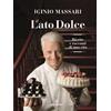 Dolci di famiglia. Le mie ricette del cuore - Iginio Massari - Libro -  Cairo 