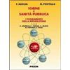Piccin-Nuova Libraria Igiene e sanità pubblica. I fondamenti della prevenzione F. Auxilia;M. Pontello